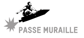 PASSE MURAILLE